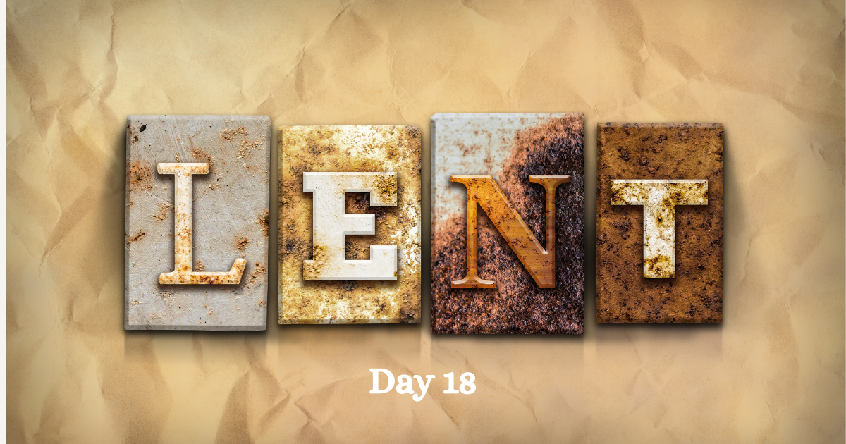 lent day 18