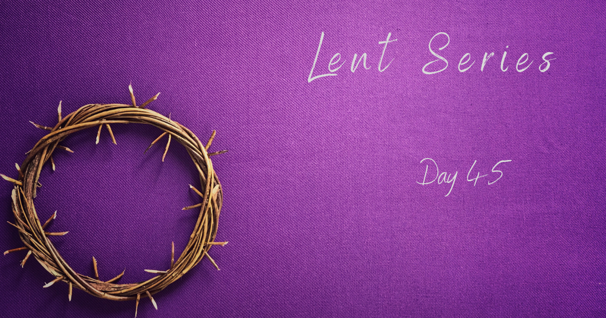 Lent day 45